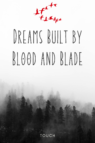 Dreams Built by Blood and Blade