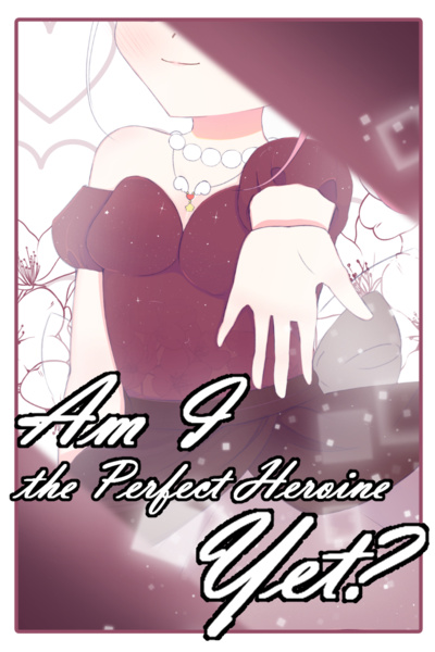 Am I the Perfect Heroine Yet?
