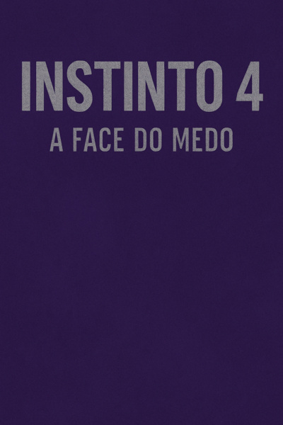 INSTINTO 4 - A FACE DO MEDO[PORTUGUESE]