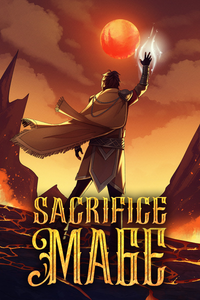 Sacrifice Mage [Book 1 Stubbing in Three Weeks!]