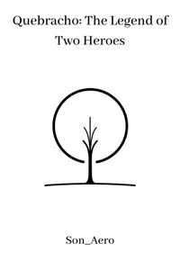 Quebracho: The Legend of Two Heroes