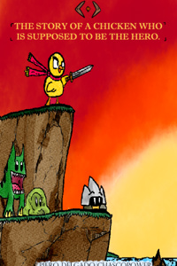 The Story of a Chicken who is supposed to be the Hero.