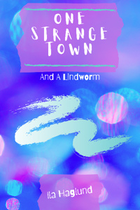 One Strange Town and A Lindworm