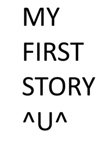 my first story ^U^