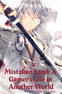 Mistaken Land: A Gamer's life in an another world