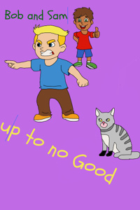 Bob and Sam up to no Good