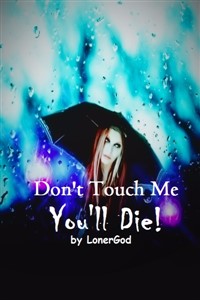 Don't Touch Me, You'll Die!