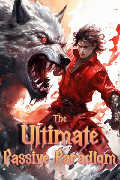 The Ultimate Passive Paradigm [LitRPG Adventure, Epic Progression]