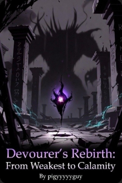 Devourer’s Rebirth: From Weakest to Calamity