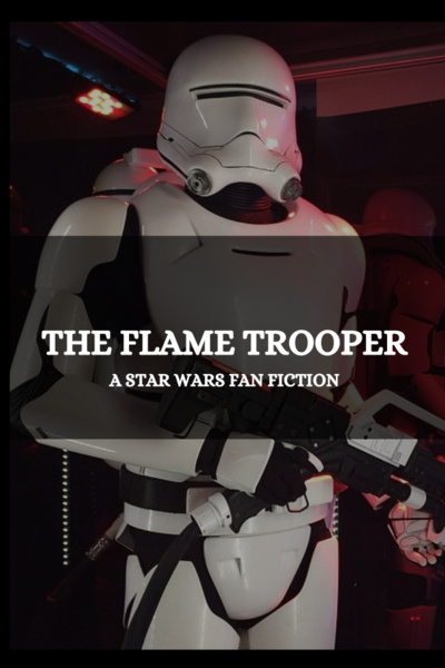 The Flame Trooper: A Star Wars Fanfiction