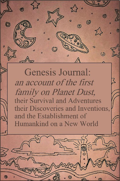 Genesis Journal: an Account of the First Family on Planet Dust
