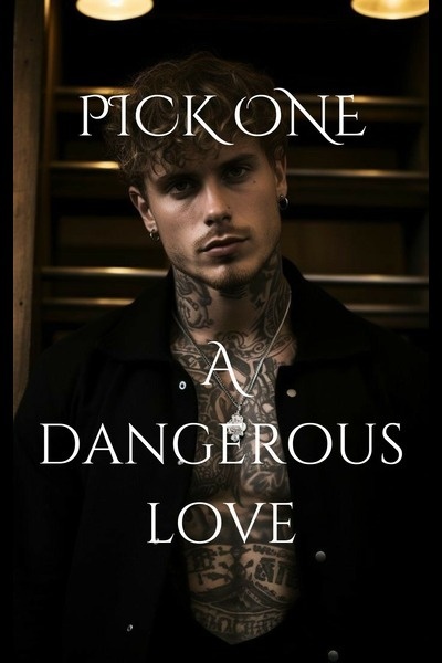 PICK ONE: A DANGEROUS LOVE