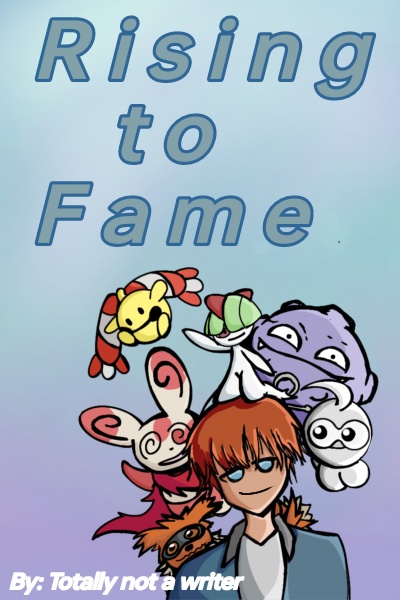 Rising to Fame (Pokemon Fic)