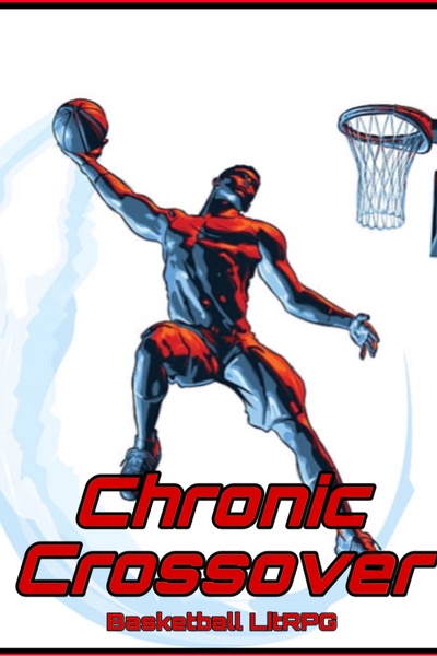 Chronic Crossover [Survival Game Basketball LitRPG]