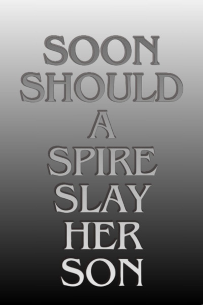 Soon Should a Spire Slay Her Son