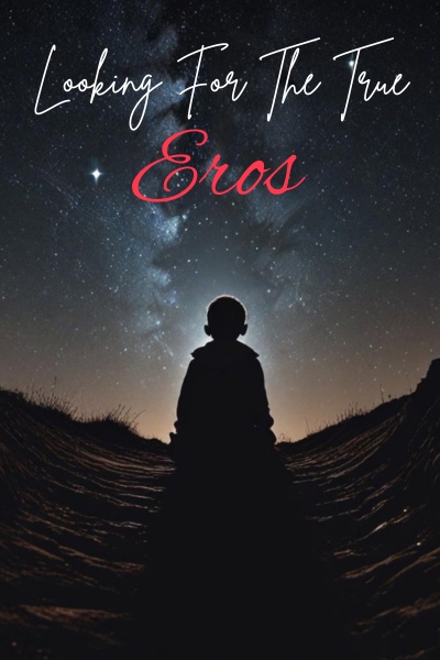 Looking For The True Eros