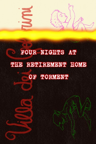 FOUR NIGHTS AT THE RETIREMENT HOME OF TORMENT