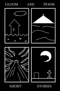 Gloom and Doom: Short Stories