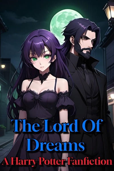 The Lord Of Dreams (A HP Fanfiction Novel)