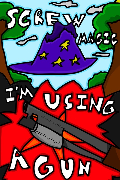 Screw magic, I'm using a gun!