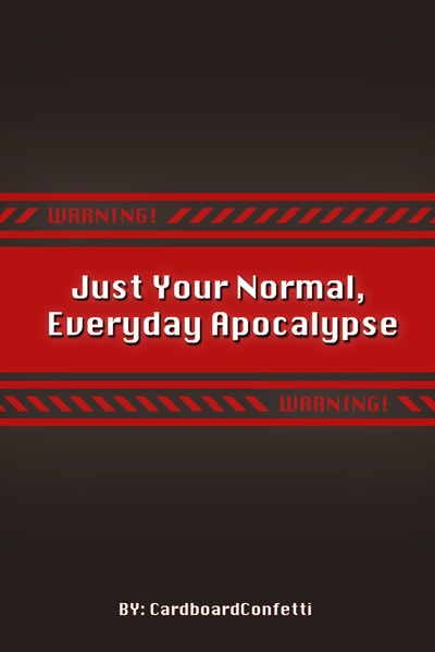 Just Your Normal, Everyday Apocalypse