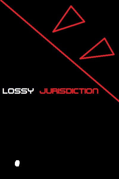 Lossy Jurisdiction