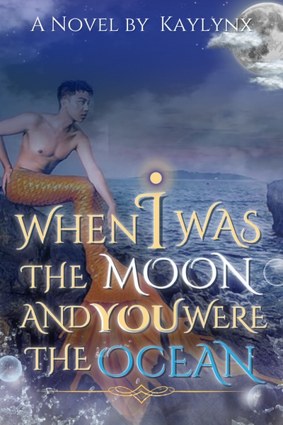 When I Was The Moon and You Were The Ocean
