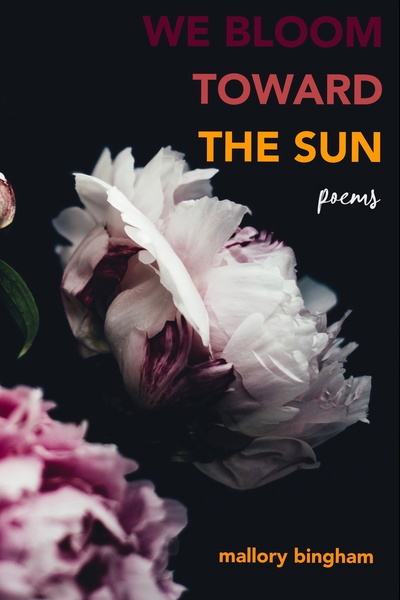 We Bloom Toward the Sun - POEMS
